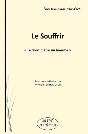 Couverture du livre « Le souffrir » de Erick Jean-Daniel Singainy aux éditions Mjw