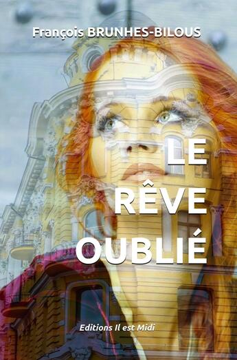 Couverture du livre « Le rêve oublié » de Francois Brunhes-Bilous aux éditions Il Est Midi