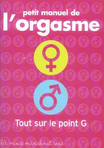 Couverture du livre « Petit Manuel De L'Orgasme ; Tout Sur Le Point G » de Linda Sussman aux éditions Marabout