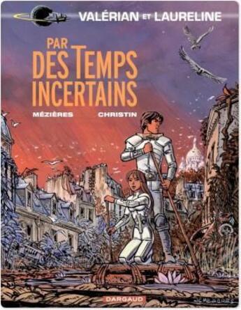 Couverture du livre « Valérian Tome 18 : par des temps incertains » de Pierre Christin et Jean-Claude Mézières aux éditions Dargaud