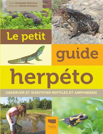 Couverture du livre « Le petit guide herpéto : observer et identifier reptiles et amphibiens » de Christophe Dufresnes et Nicolas Rodrigues aux éditions Delachaux & Niestle