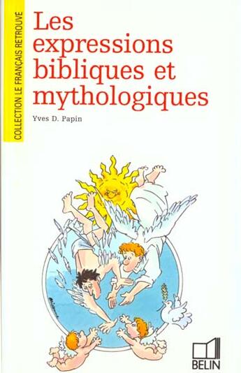 Couverture du livre « Les expressions bibliques et mythologiques » de Yves-Denis Papin aux éditions Belin