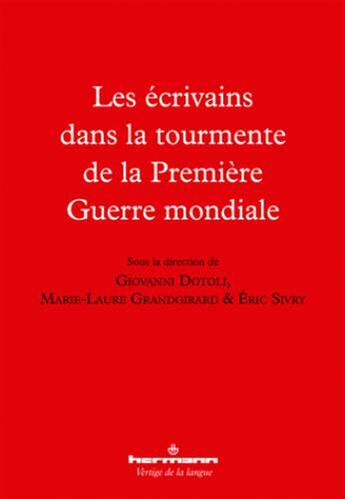 Couverture du livre « Les écrivains dans la tourmente de la première guerre » de Giovanni Dotoli et Marie-Laure Grandgirard aux éditions Hermann