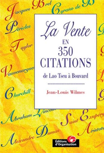 Couverture du livre « La vente en 350 citations : De Lao Tseu à Bouvard » de Jean-Louis Wilmes aux éditions Organisation