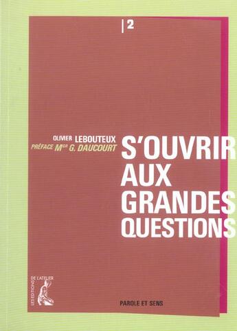 Couverture du livre « S'ouvrir aux grandes questions » de Lebouteux O aux éditions Editions De L'atelier