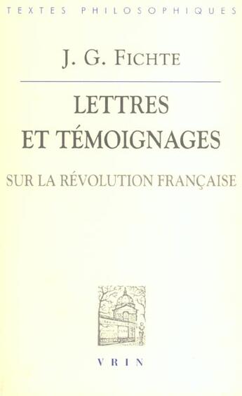 Couverture du livre « Lettres et temoignages sur la revolution francaise » de Fichte/Radrizzani aux éditions Vrin