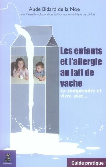 Couverture du livre « Les enfants et l'allergie au lait de vache ; guide pratique » de Bidard De La Noe aux éditions Dauphin