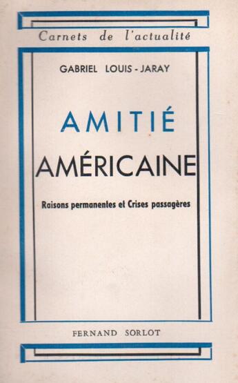 Couverture du livre « Amitié américaine ; raisons permanentes et crises passagères » de Gabriel Louis-Jaray aux éditions Nel