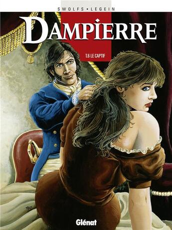 Couverture du livre « Dampierre Tome 6 ; le captif » de Swolfs et Legein aux éditions Glenat