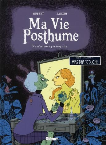 Couverture du livre « Ma vie posthume Tome 1 : ne m'enterrez pas trop vite » de Hubert et Zanzim aux éditions Glenat