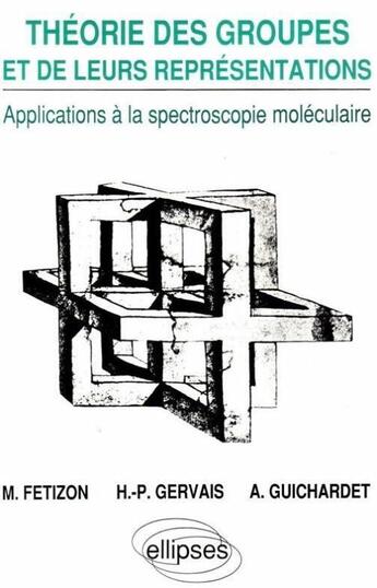 Couverture du livre « Theorie des groupes et de leurs representations » de Alain Guichardet aux éditions Ellipses