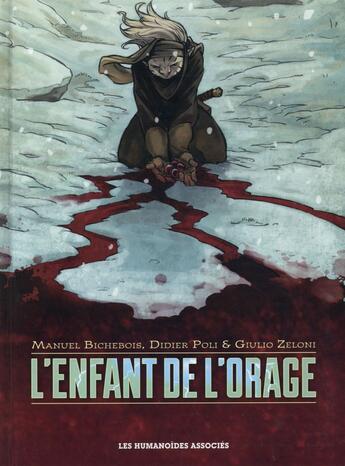 Couverture du livre « L'enfant de l'orage ; intégrale 40 ans » de Didier Poli et Manuel Bichebois et Giulio Zeloni aux éditions Humanoides Associes