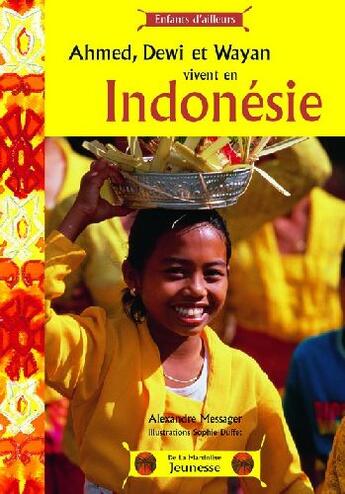 Couverture du livre « Ahmed, dewi et wayan vivent en indonésie » de Alexandre Messager et Duffet aux éditions La Martiniere Jeunesse