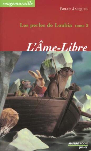 Couverture du livre « Rougemuraille - Les perles de Loubia Tome 3 : L'âme-libre » de Brian Jacques aux éditions Mango