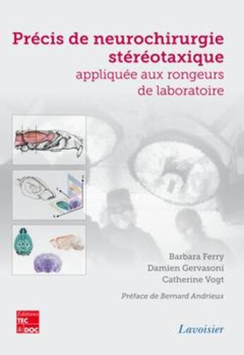 Couverture du livre « Précis de neurochirurgie stéréotaxique appliquée aux rongeurs de laboratoire » de Catherine Vogt et Damien Gervasoni et Barbara Ferry aux éditions Tec Et Doc