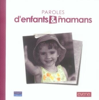 Couverture du livre « Paroles d'enfants et de mamans » de Evene aux éditions Pearson