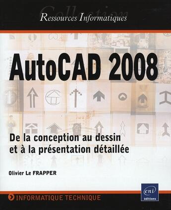 Couverture du livre « AutoCAD 2008 ; de la conception au dessin et à la présentation détaillée » de Olivier Le Frapper aux éditions Eni