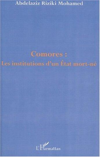 Couverture du livre « Comores : les institutions d'un état mort-né » de Riziki Mohamed Adbel aux éditions L'harmattan