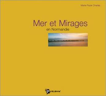 Couverture du livre « Mer et mirages en Normandie » de Marie-Paule Charles aux éditions Publibook