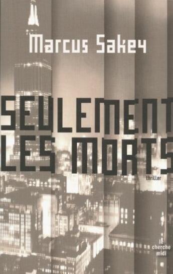 Couverture du livre « Seulement les morts » de Marcus Sakey aux éditions Cherche Midi