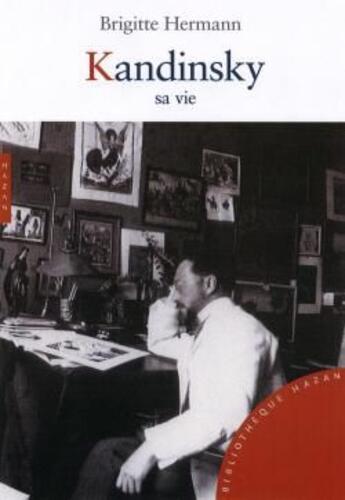 Couverture du livre « Kandinsky ; sa vie » de Brigitte Hermann aux éditions Hazan