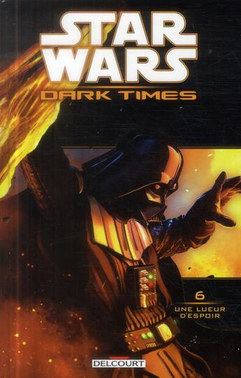 Couverture du livre « Star Wars - dark times Tome 6 : une lueur d'espoir » de Randy Stradley et Douglas Wheatley aux éditions Delcourt