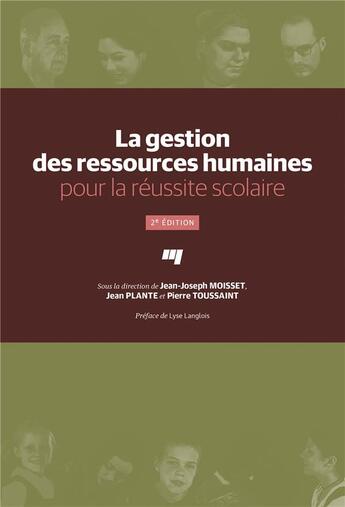 Couverture du livre « La gestion des ressources humaines pour la réussite scolaire (2e édition) » de Pierre Toussaint et Jean-Joseph Moisset et Jean Plante aux éditions Pu De Quebec