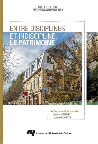 Couverture du livre « Entre disciplines et indiscipline, le patrimoine » de Karine Hebert et Julien Goyette aux éditions Pu De Quebec