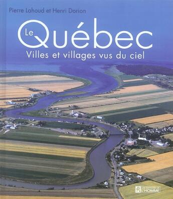 Couverture du livre « Quebec villes et villages vus du ciel » de Lahoud/Dorion aux éditions Editions De L'homme