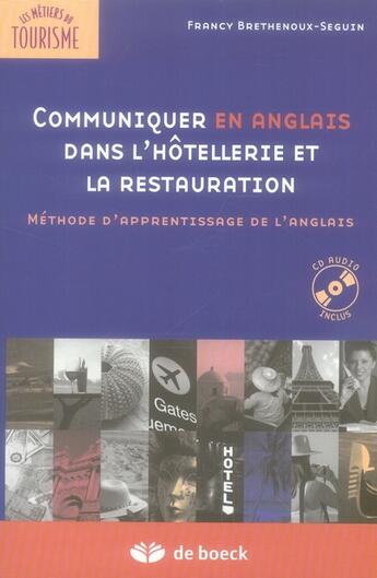 Couverture du livre « Communiquer en anglais dans l'hotellerie et la restauration » de Francy Brethenoux-Seguin aux éditions De Boeck Superieur