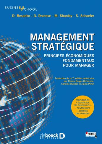 Couverture du livre « Management stratégique ; principes économiques fondamentaux pour manager (7e édition) » de David Besanko et David Dranove et Mark Shanley et Scott Schaefer aux éditions De Boeck Superieur