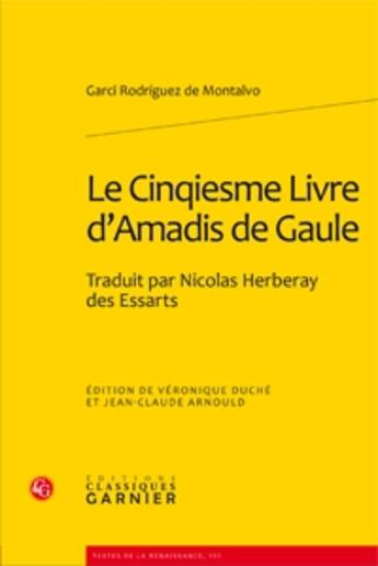 Couverture du livre « Le cinqiesme livre d'Amadis de Gaule » de Garci Rodriguez De Montalvo aux éditions Classiques Garnier
