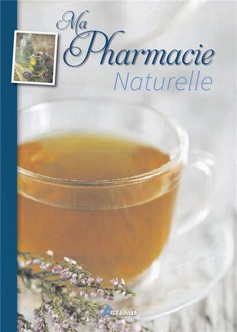 Couverture du livre « Ma pharmacie naturelle » de  aux éditions Artemis