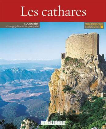 Couverture du livre « Connaître les cathares » de Jacques Jolfre et Lucien Bely aux éditions Sud Ouest Editions