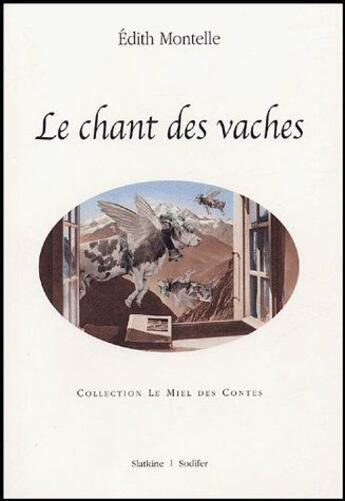 Couverture du livre « Le chant des vaches » de Edith Montelle aux éditions Slatkine