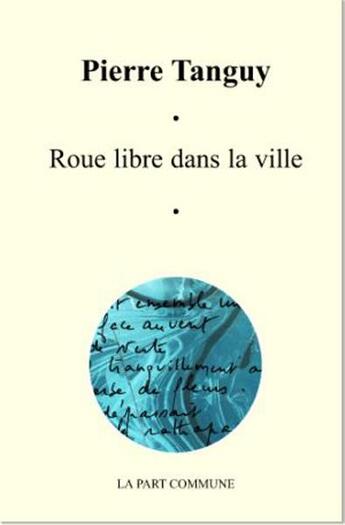 Couverture du livre « Roue libre dans la ville » de Pierre Tanguy aux éditions La Part Commune