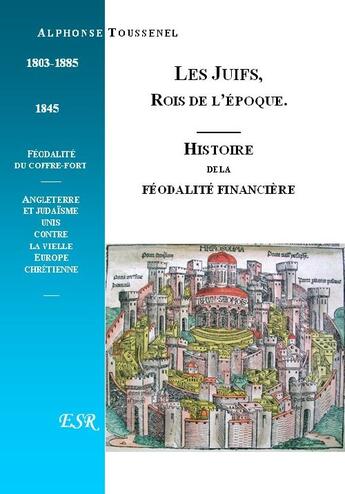 Couverture du livre « Les juifs, rois de l'époque » de Alphonse Toussenel aux éditions Saint-remi