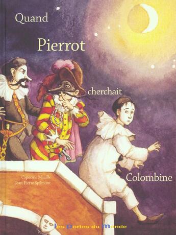 Couverture du livre « Quand Pierrot Cherchait Colombine » de Mazille et Spilmont aux éditions Portes Du Monde