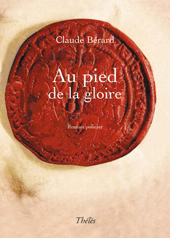 Couverture du livre « Au pied de la gloire » de Claude Berard aux éditions Theles