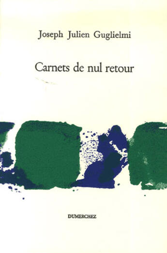 Couverture du livre « Carnets de nul retour » de Guglielmi Joseph Jul aux éditions Dumerchez