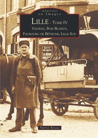 Couverture du livre « Lille t.4 ; Vauban, bois blancs, Béthune, Lille sud » de Patrice Rossez aux éditions Editions Sutton