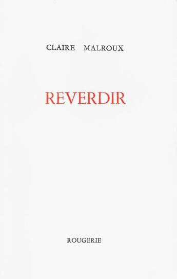 Couverture du livre « Reverdir » de Claire Malroux aux éditions Rougerie