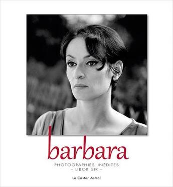 Couverture du livre « Barbara ; photographies inédites » de Libor Sir aux éditions Castor Astral