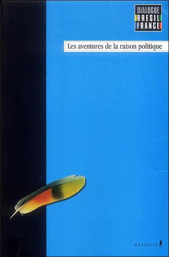 Couverture du livre « Les aventures de la raison politique » de Novaes Adauto aux éditions Metailie