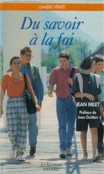 Couverture du livre « Du savoir a la foi » de Jean Milet aux éditions Jubile