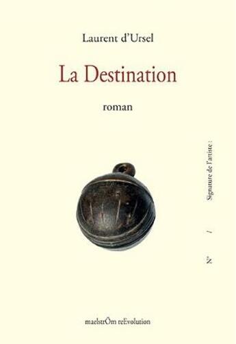 Couverture du livre « La destination » de Laurent D Ursel aux éditions Maelstrom