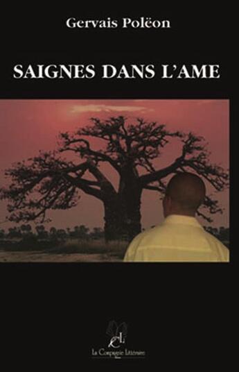 Couverture du livre « Saignes dans l'âme » de Gervais Poelon aux éditions La Compagnie Litteraire