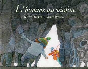 Couverture du livre « L'homme au violon » de Kathy Stinson et Dusan Petricic aux éditions Kaleidoscope