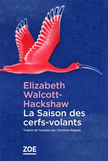 Couverture du livre « La saison des cerfs-volants » de Elizabeth Walcott-Hackshaw aux éditions Zoe