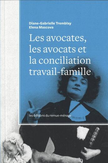 Couverture du livre « Les avocates, les avocats et la conciliation travail-famille » de Tremblay Diane-Gabri aux éditions Remue Menage